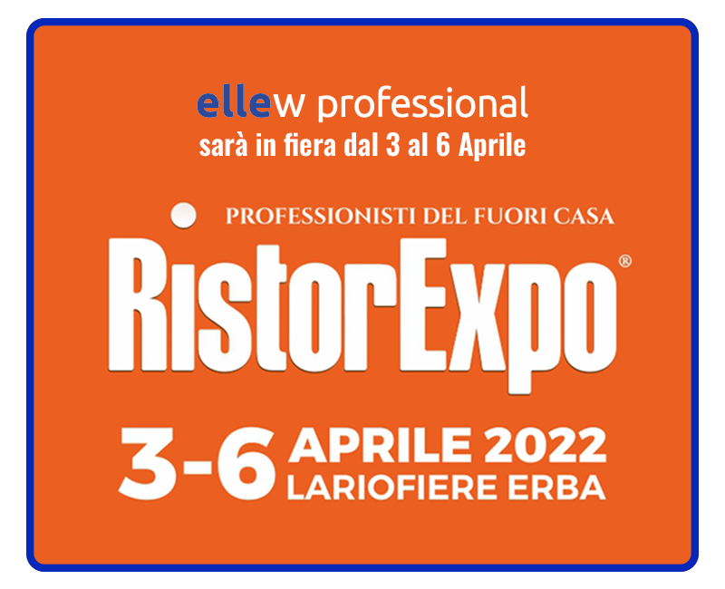 Ellew Professional sarà presente dal 3 al 6 Aprile 2022 a RistorExpo
